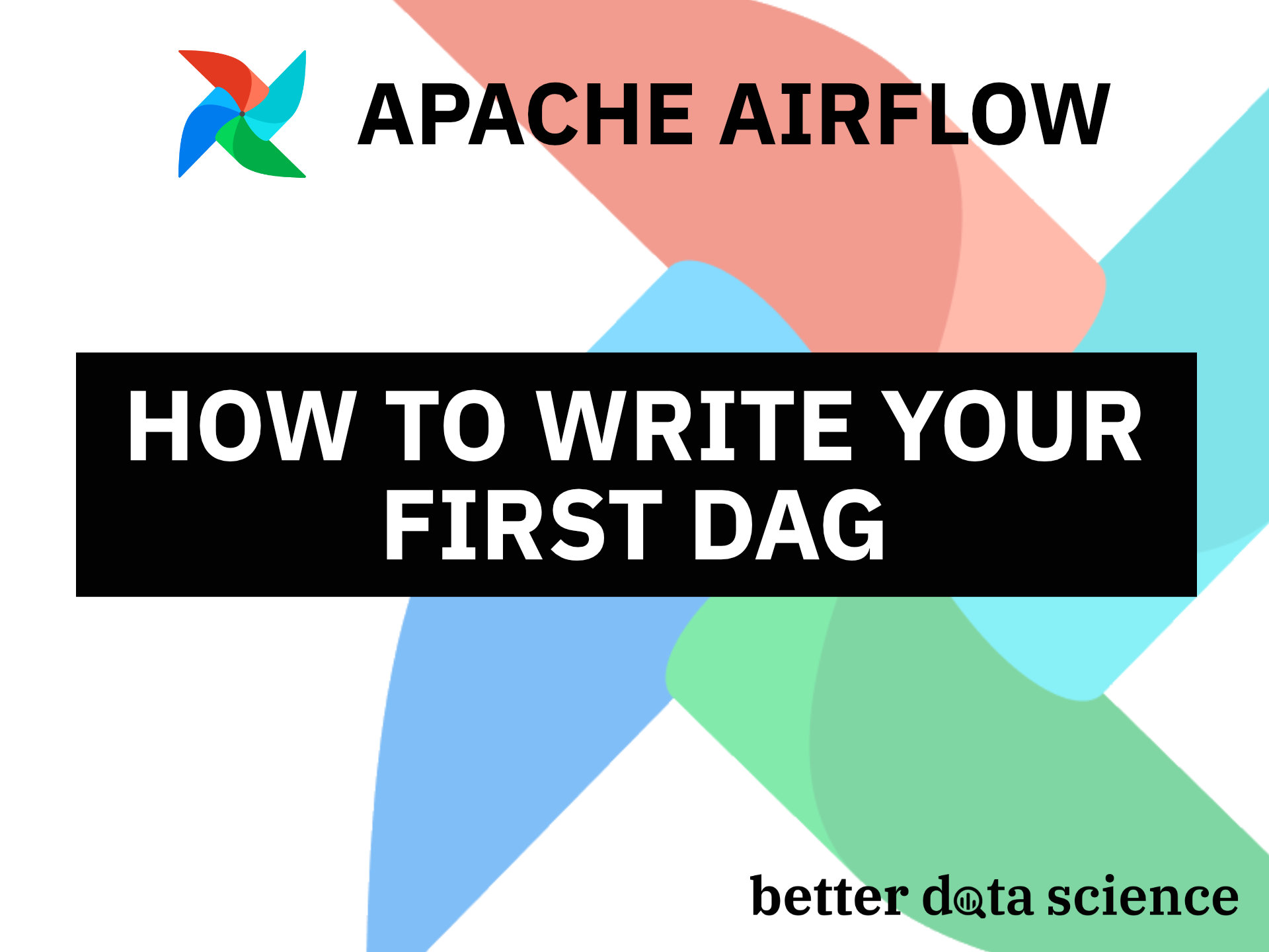 Apache Airflow for Data Science - How to Write Your First DAG in 10 Minutes