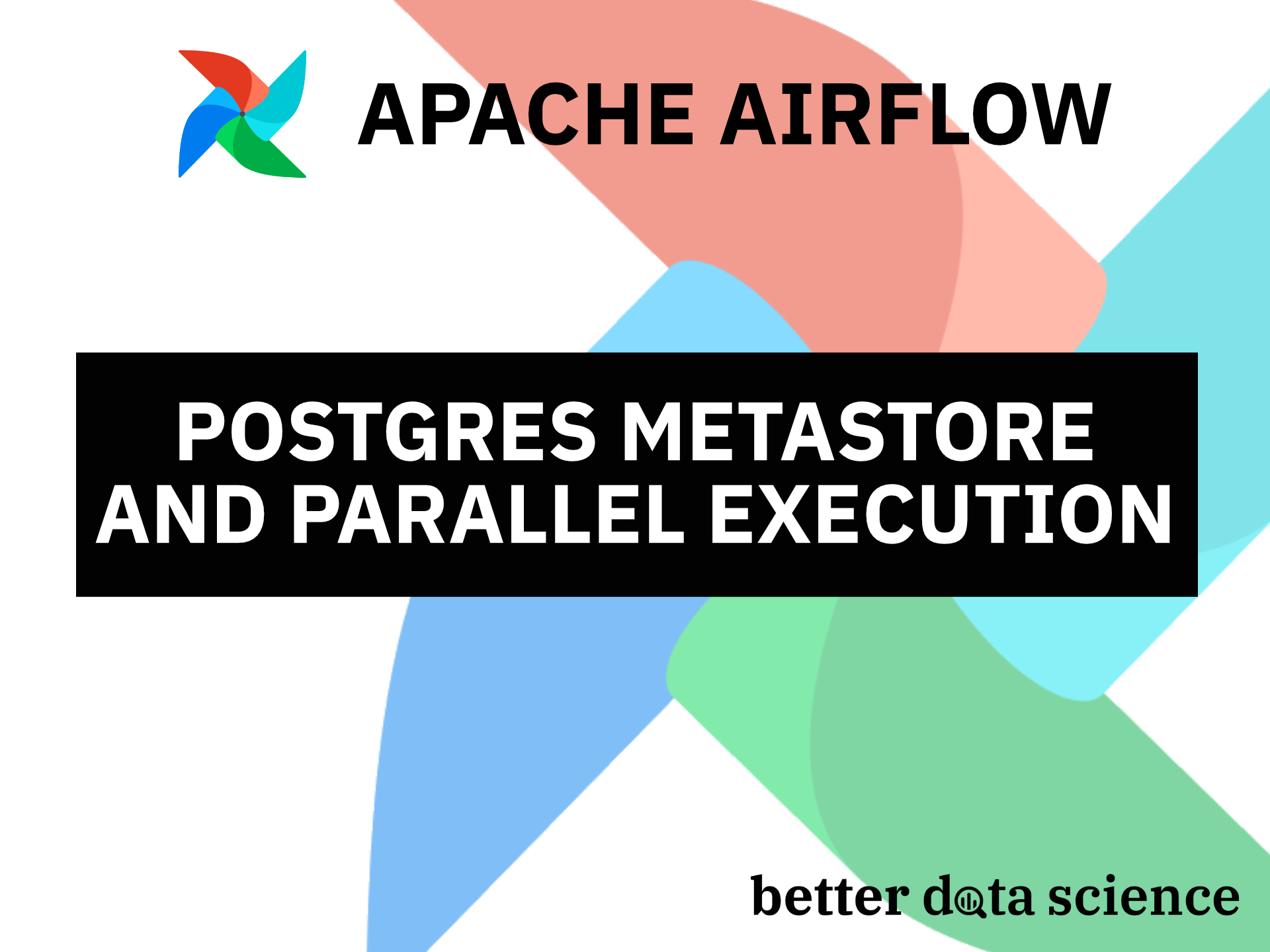 Apache Airflow for Data Science - How to Migrate Airflow Metadata DB to Postgres and Enable Parallel Execution