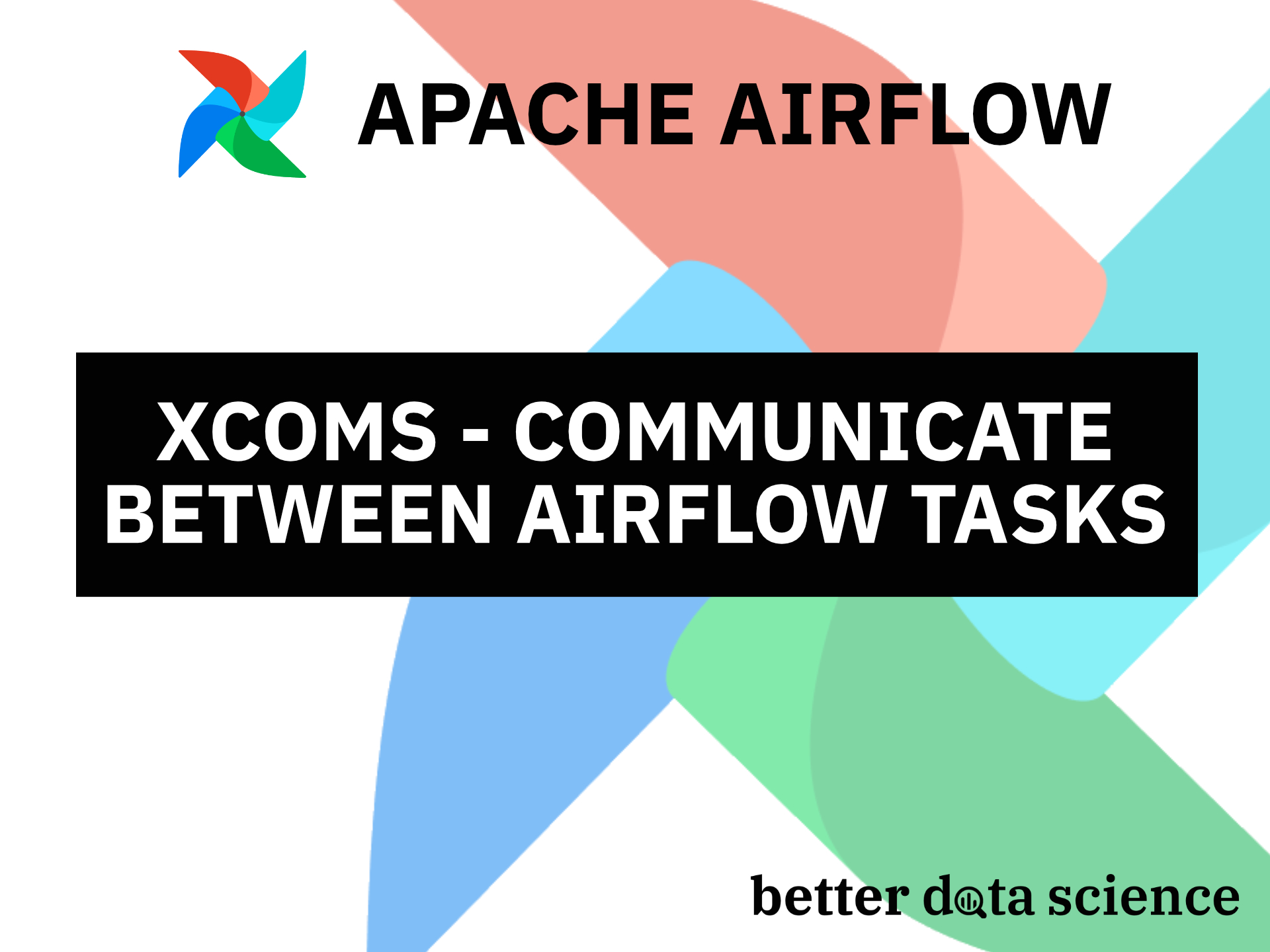 Apache Airflow for Data Science - How to Communicate Between Tasks with Airflow XComs