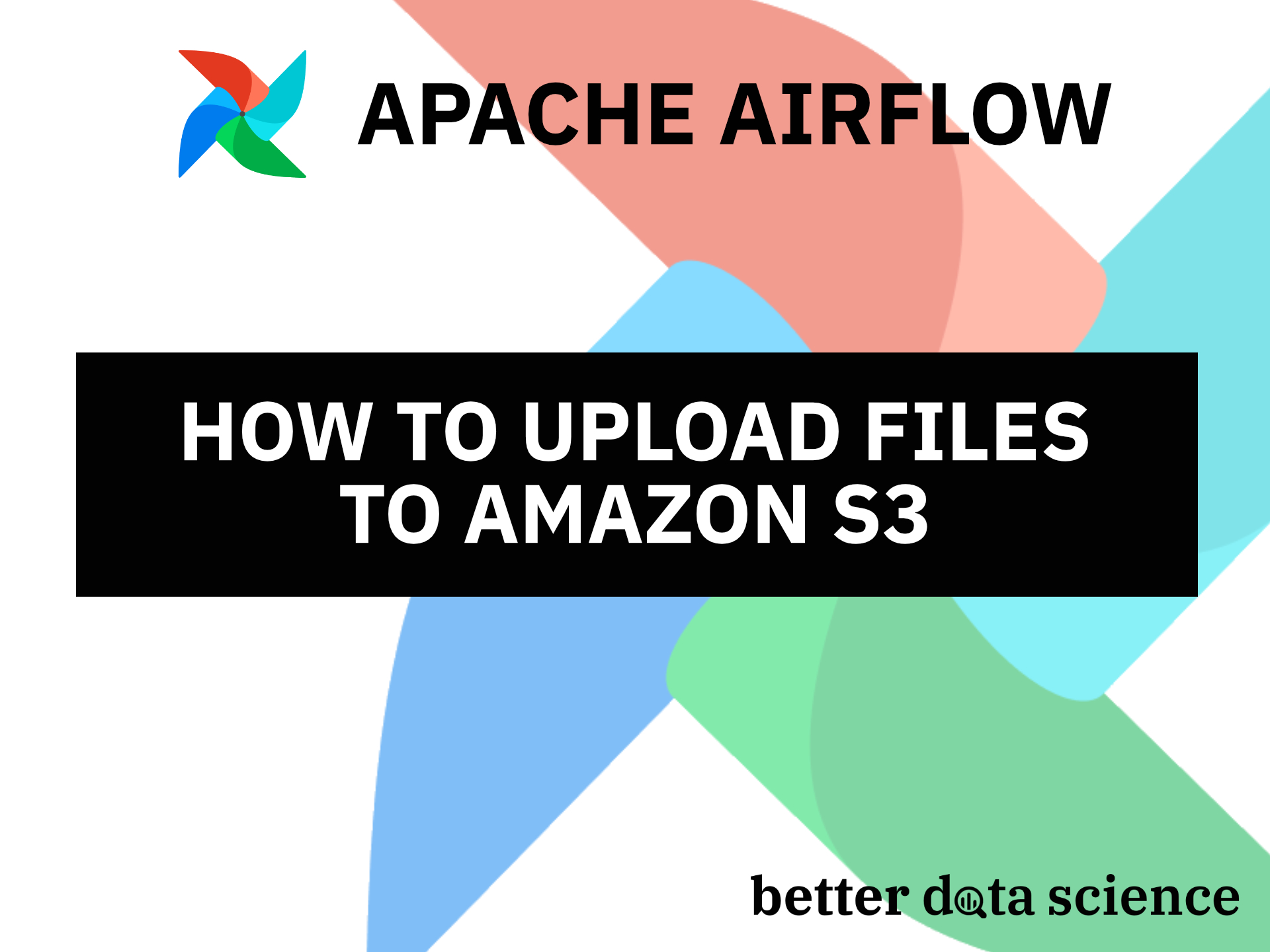 Apache Airflow for Data Science - How to Upload Files to Amazon S3