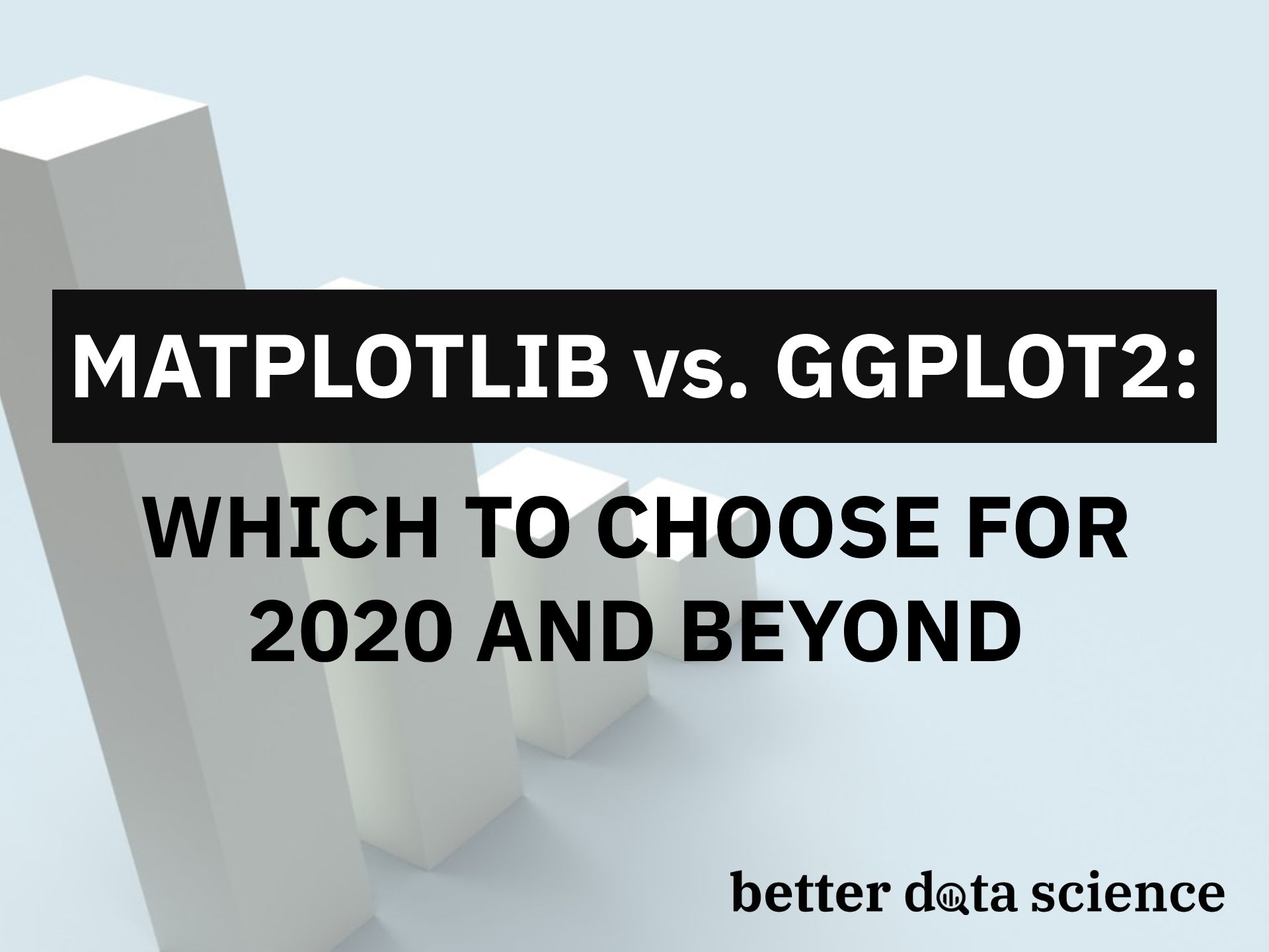 Matplotlib vs. ggplot2: Which to Choose for 2020 and Beyond?