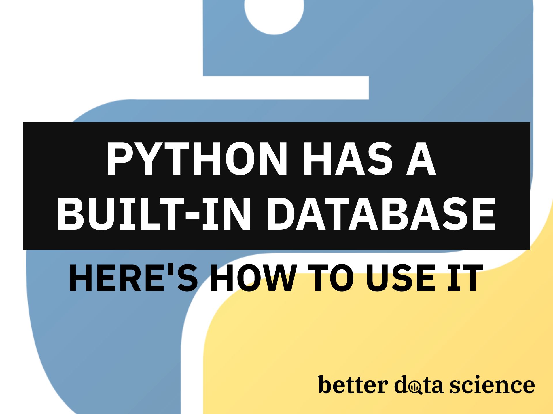 Python has a Built-in Database — Here’s How to use it