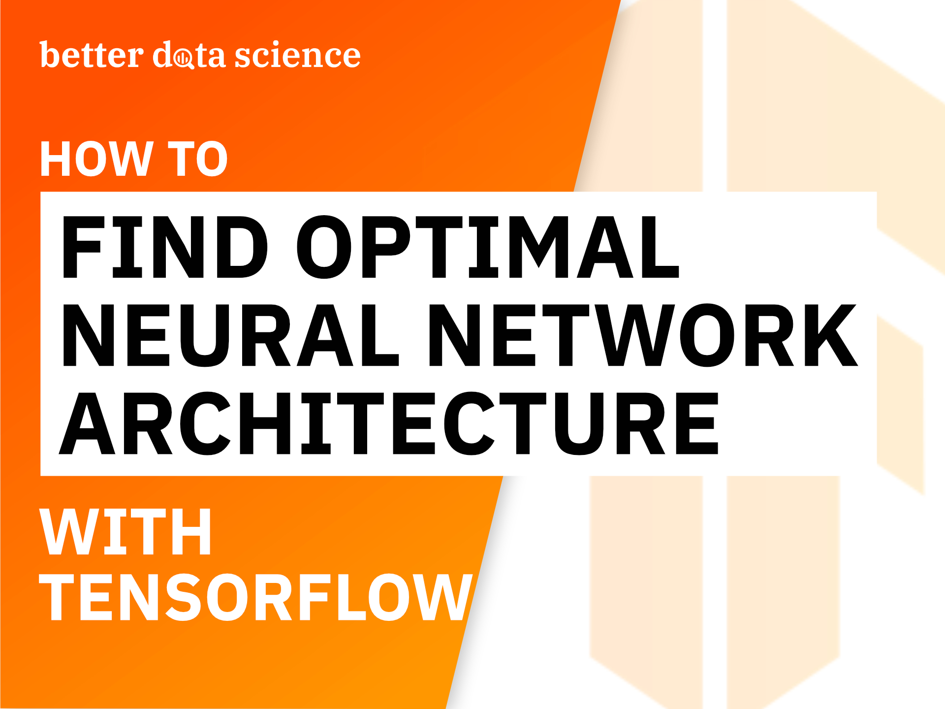 How to Find Optimal Neural Network Architecture with TensorFlow — The Easy Way