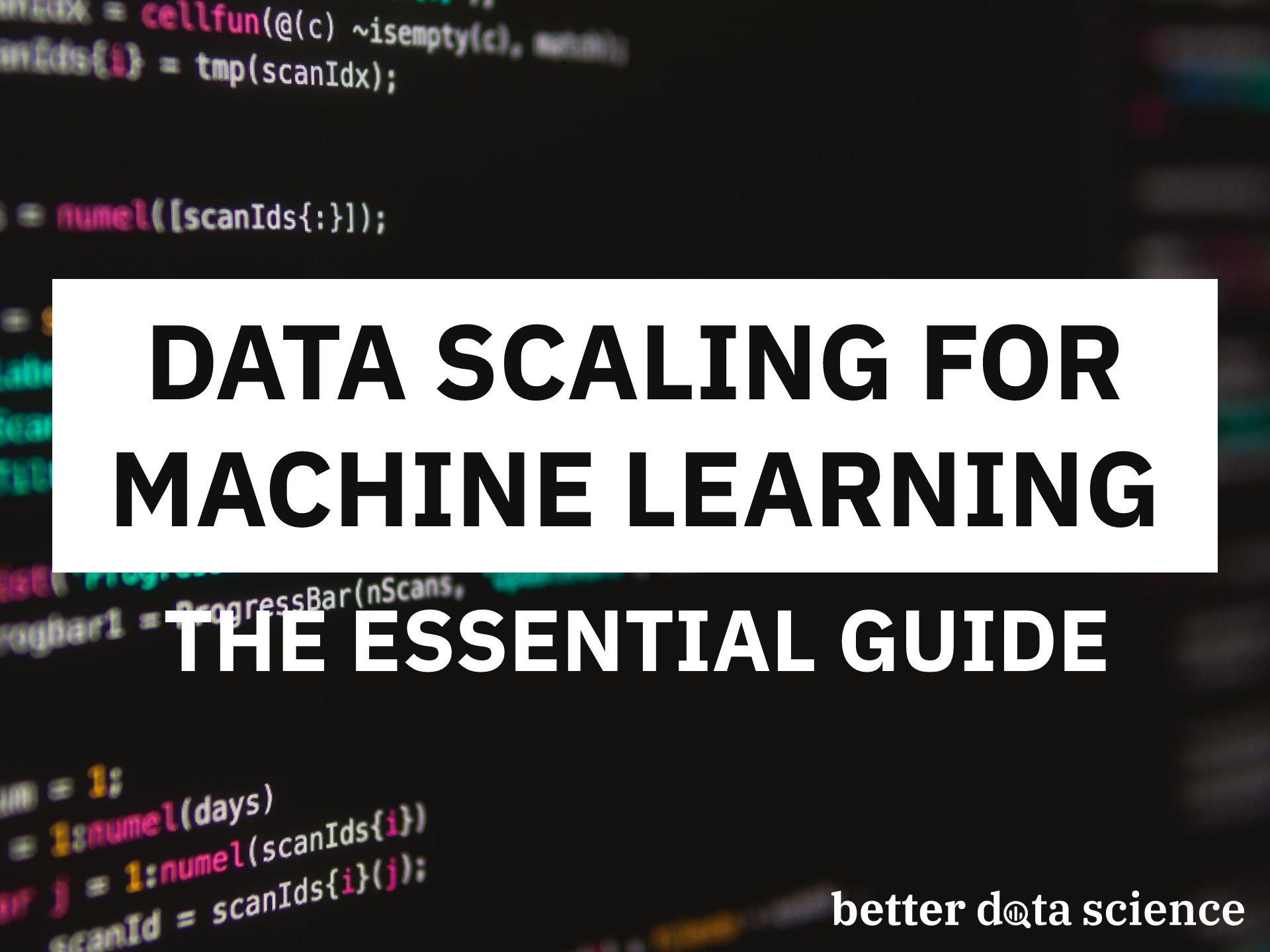 Data Scaling for Machine Learning — The Essential Guide