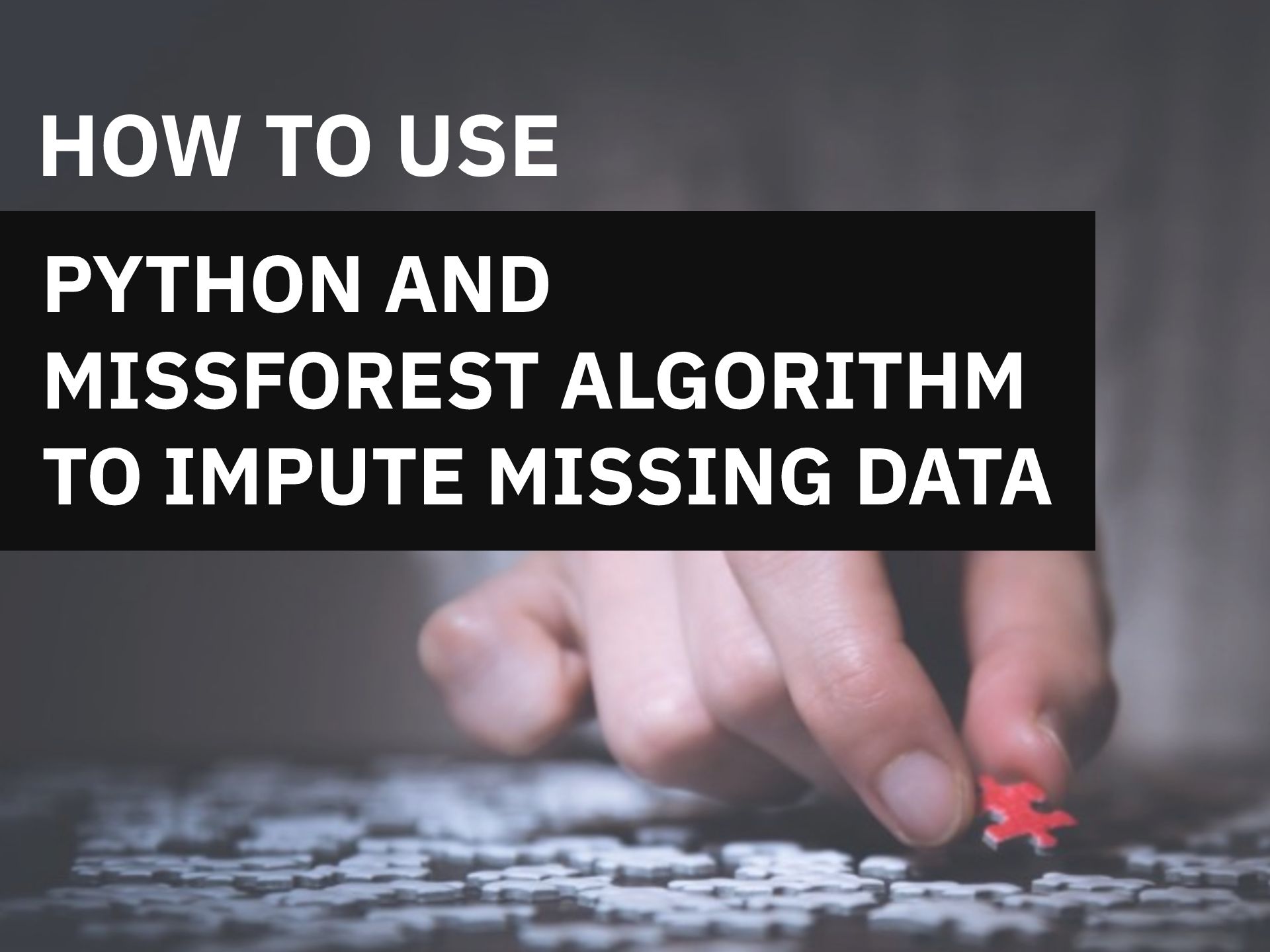 How to Use Python and MissForest Algorithm to Impute Missing Data