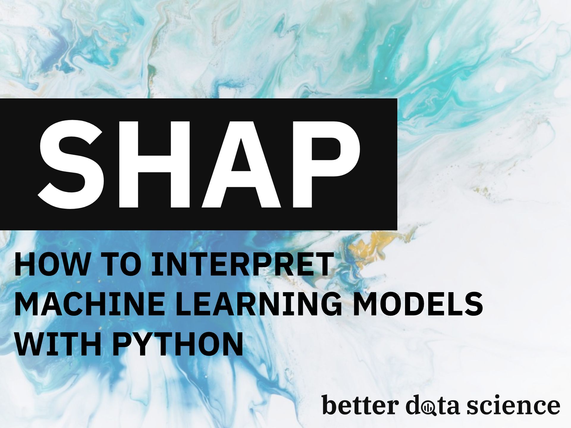 SHAP: How to Interpret Machine Learning Models With Python