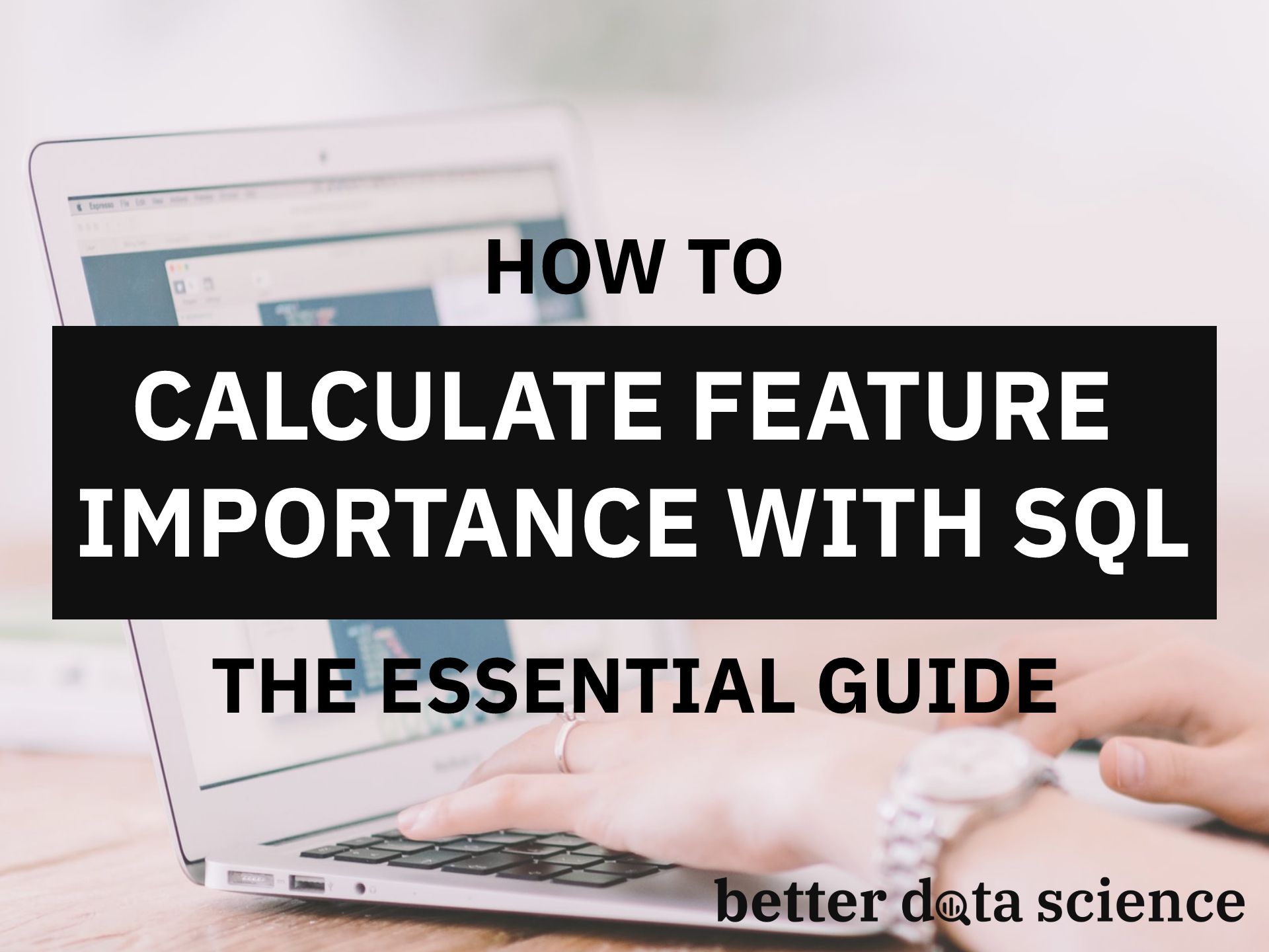 How to Calculate Feature Importance with SQL — The Essential Guide