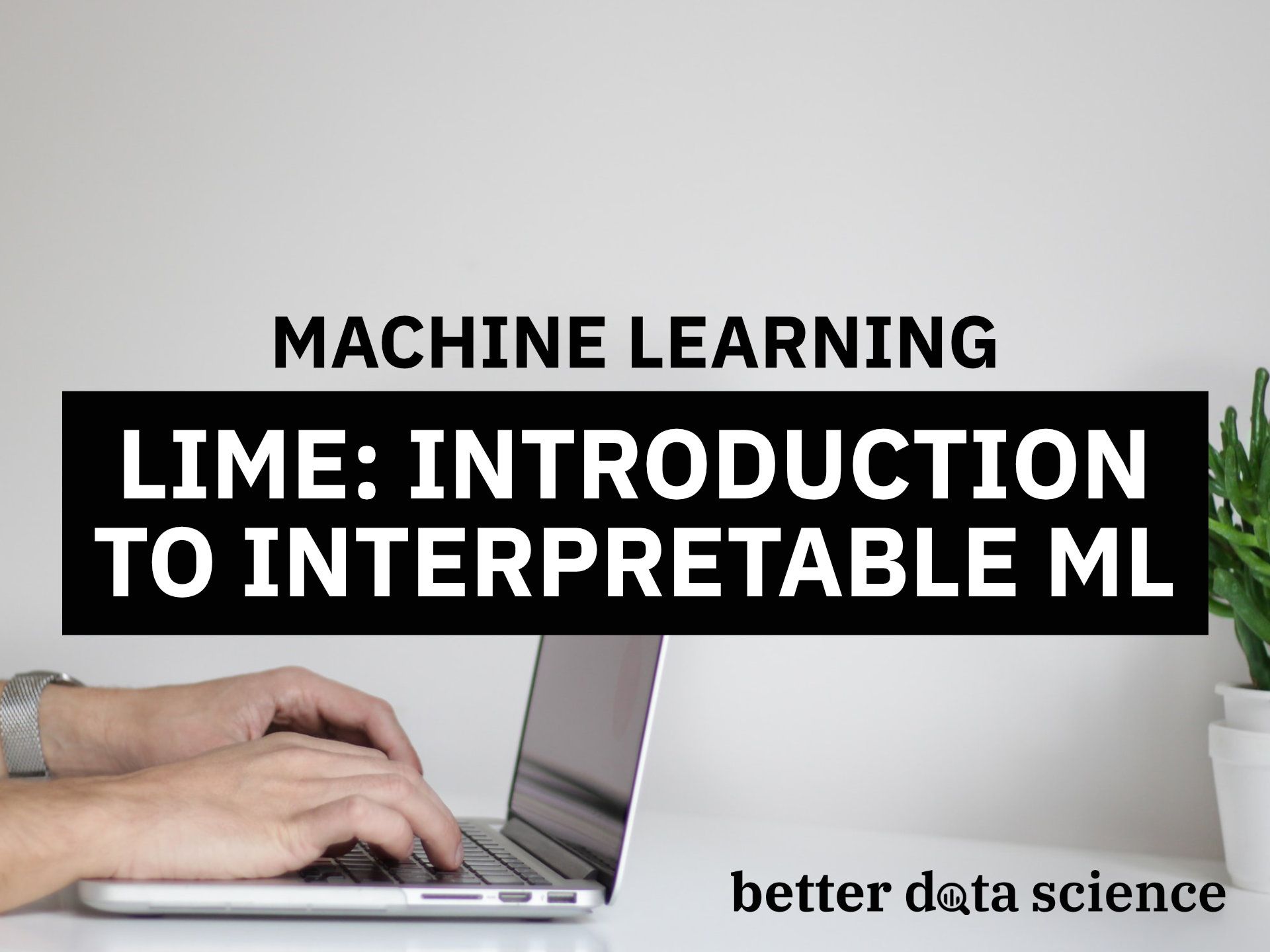 LIME: How to Interpret Machine Learning Models With Python