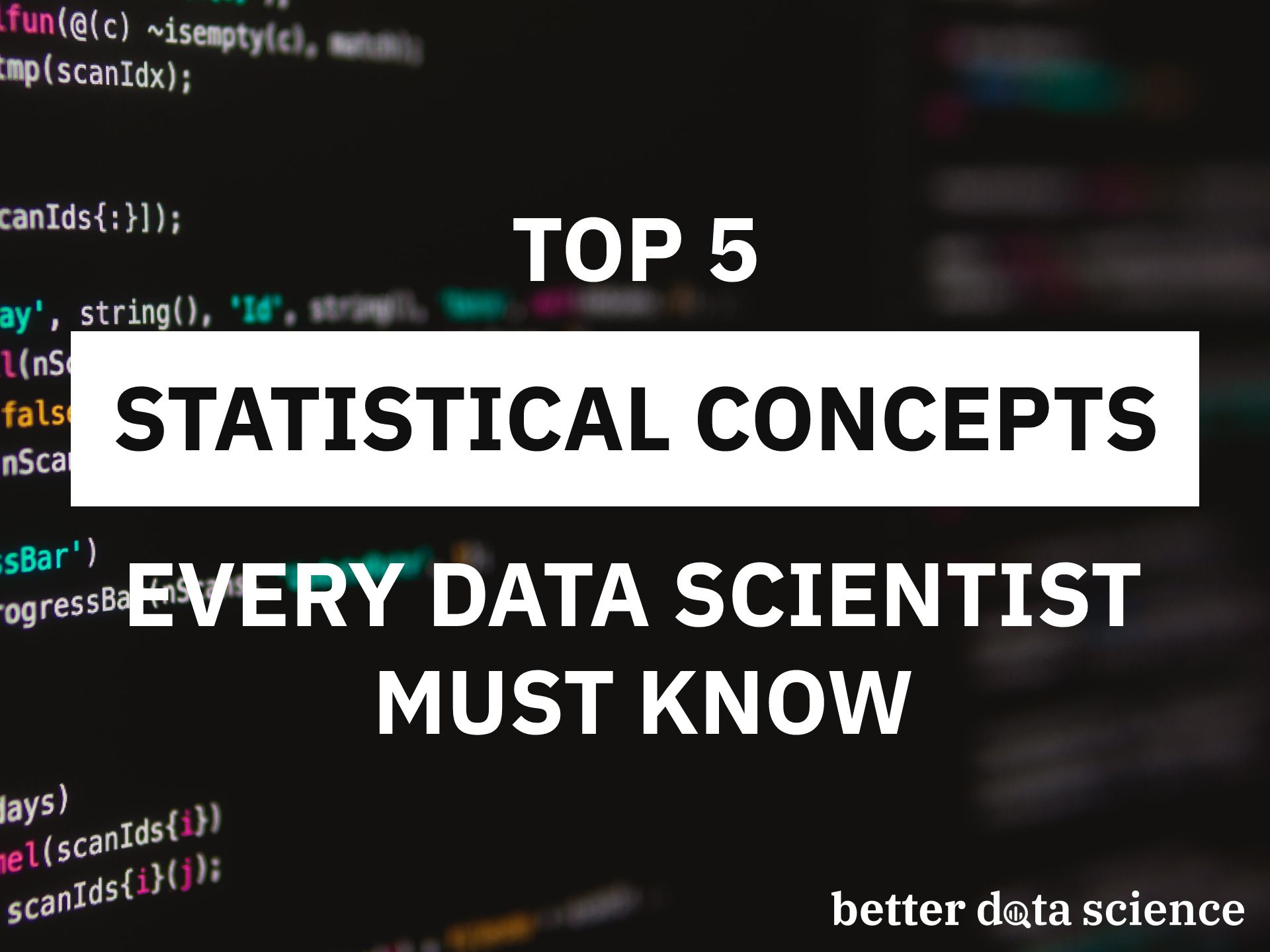 Top 5 Statistical Concepts Every Data Scientist Must Know