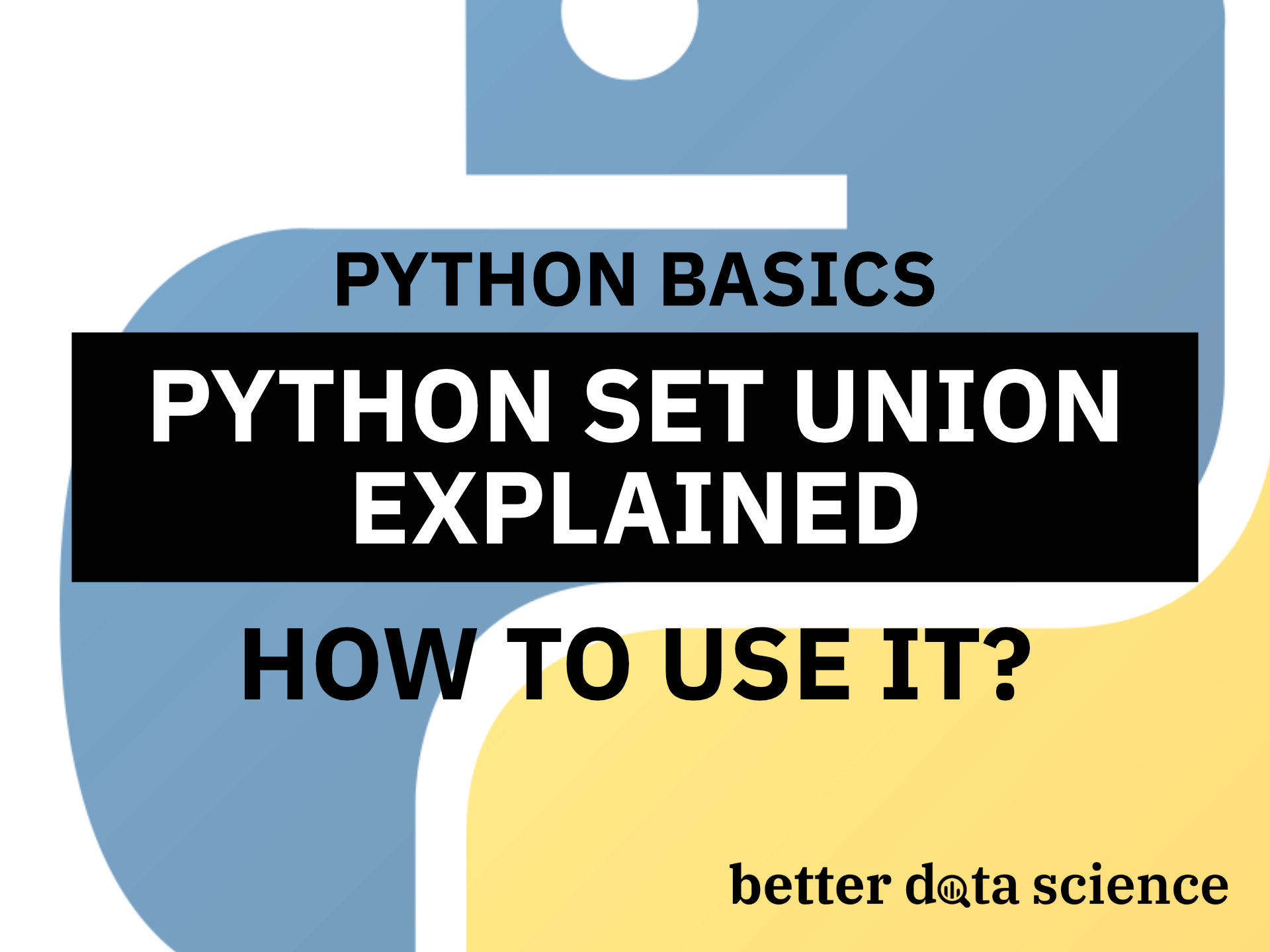 Python Set union() - A Complete Guide in 5 Minutes