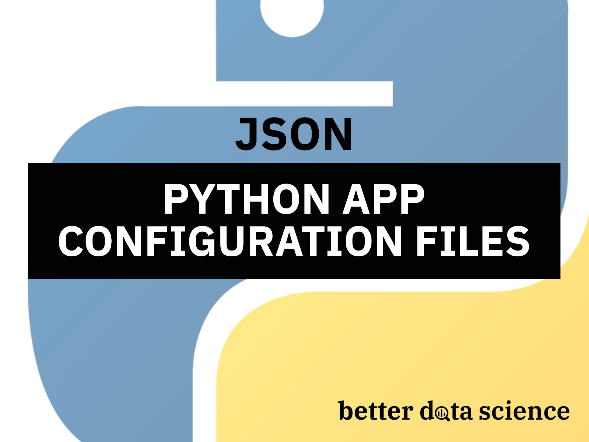 Stop Hardcoding Values in Python Apps - Use JSON Configuration Files Instead
