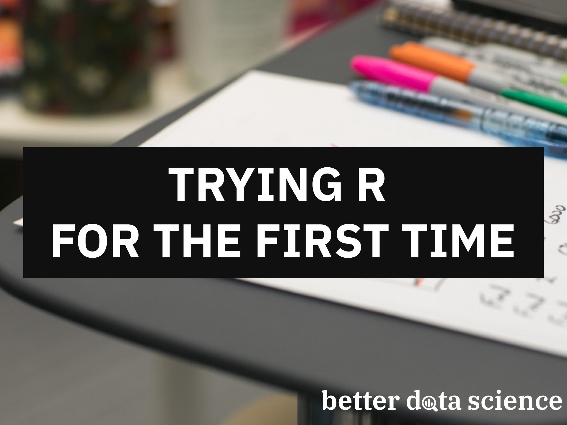 Trying R for the First Time